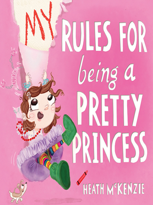 Title details for My Rules for Being a Pretty Princess by Heath McKenzie - Available